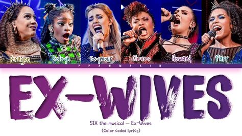 Ex-Wives Lyrics. 656.2K 2. No Way ... Six: The Musical is the story of the six wives of King Henry VIII: Catherine of Aragon, Anne Boleyn, Jane Seymour, Anne of Cleves, Katherine Howard, and ... 